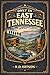 Only in East Tennessee: 33 Counties, 300 Miles, and the Stories That Made East Tennessee (Only in Tennessee: East, Middle, and West.)