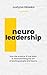 Neuroleadership. How the science of the brain is revolutionizing the art of leading people and teams.