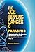 The Joe Tippens Cancer is Parasitic: Understanding the Parasite Mechanism and How Fenbendazole & Ivermectin Fits in