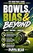 Bowls, Bias & Beyond: Real talk. Sharp insight. Stronger bowls. Better you.