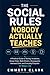 The Social Rules Nobody Actually Teaches: A Practical Guide to Texting, Invitations, Group Chats, Work Dinners, Houseguests, Awkward Exits, and Everyday Etiquette for Modern Life