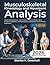 Musculoskeletal Kinesiology and Movement Analysis: Applied Biomechanics, Joint Function, Posture Control, Injury Prevention Methods, And Performance ... for Real-World Application (MSK Praxis)