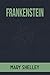 Frankenstein: Or, the Modern Prometheus