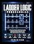 Ladder Logic Programming: A Practical Guide to PLC Automation, Industrial Control Systems, and Real-World Relay Circuit Design