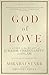 God of Love: A Guide to the Heart of Judaism, Christianity, and Islam―Revised and Expanded Edition