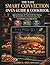 THE EASY SMART CONVECTION OVEN GUIDE & COOKBOOK: Beginner Recipes, Air Fry & Convection Cooking, Fix AI Cooking Errors & Troubleshooting Tips for GE Profile-Compatible Models