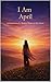 I Am April: A Celebration of a Mother Written in Her Name