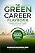THE GREEN CAREER PLAYBOOK: A Practical Guide to Transitioning, Growing and Leading a Career in the Green Economy