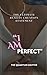 I AM PERFECT: The Ultimate Creation Statement (The Quantum Shifter Series)