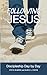 Following Jesus: Discipleship Day by Day