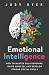 Emotional Intelligence: How to Master Relationships, Raise Your EQ, and Develop Strong Social Skills (Emotional Mastery)
