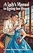 A Lady’s Manual to Losing Her Heart.: A Friends-to-Lovers Regency Romance