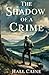 The Shadow of a Crime: A Classic Novel of Suspense and Cumbrian History