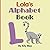 Lola's Alphabet Book: A Children's Personalized Animal ABCs and 123s