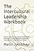The Intercultural Leadership Workbook: Practical Tools for International Teams, Conflict Resolution, Cultural Intelligence & Systematic Implementation ... Conflicts, Building Trust, Ensuring Results)