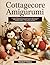 COTTAGECORE AMIGURUMI: Crochet 30 Whimsical Forest Creatures, Fairy-Tale Characters, and Enchanted Garden Plushies with Easy Step-by-Step Beginner Patterns — No Experience Required