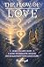 The Flow of Love: Learning to Love Again - A Guide to Energetic Healing and Realignment with Love's Flow