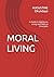 MORAL LIVING: A Guide to Righteous Living with Biblical Principles