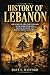 History Of Lebanon: Creation of Greater Lebanon after World War One, French Mandate and Modern Middle East Origins