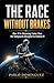 The Race Without Brakes: Ho...