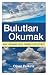 Bulutları Okumak: Hava Durumunu Nasıl Tahmin Edebilirsiniz?