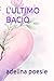 L'ULTIMO BACIO (Italian Edition)