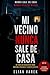 Mi vecino nunca sale de casa: Un thriller psicológico sobre obsesion, vigilancia y secretos ocultos (Spanish Edition)