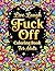 Live Laugh Fuck Off : Coloring Book For Adults. Motivational & Inspirational Swear Word Coloring Book