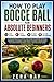 HOW TO PLAY BOCCE BALL FOR ABSOLUTE BEGINNERS