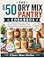 The $50 Dry Mix Pantry Cookbook: 160+ Homemade Mixes and Spice Blends to Stock Your Kitchen on a Tight Budget | With 30-Day Meal Guide and Weekly Shopping Lists