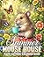 Summer Mouse House Coloring Book: Cute and Cozy Animal Home Coloring Pages with Adorable Tiny Creatures in Sunny Scenes for Kids and Adults Relaxation