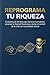 REPROGRAMA TU RIQUEZA: El sistema de 90 días para dominar tus hábitos, alcanzar la libertad financiera y tomar el control de tu vida con honestidad radical. (Spanish Edition)