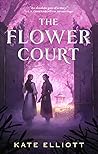 The Flower Court by Kate Elliott