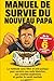 Manuel de Survie du Nouveau Papa: La méthode sans filtre et anti-panique pour survivre aux nuits blanches, aux couches explosives et garder la santé ... aux 6 premiers mois (French Edition)