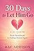 30 Days to Let Him Go: From...