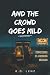 And the Crowd Goes Mild: Confessions of a Working Musician