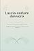 Lascia andare davvero: Il metodo in 21 giorni per mollare la presa, alleggerire la mente e vivere le relazioni senza esaurirsi (Italian Edition)