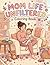 Mom Life Unfiltered Coloring Book: The Coloring and Activity Book for the Real Modern Mom | Stress Relief, Relaxation and Fun Fill-In Pages | Perfect Mother's Day Gift and Cute Keepsake for Adults
