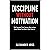 DISCIPLINE WITHOUT MOTIVATION: The System That Forces You to Act Even When You Don't Feel Like It