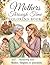 Mothers Through Time Coloring Book: 60 Heartwarming Scenes of Mothers, Daughters, Families, and Generations