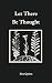 Let There Be Thought (Poems by Eira Quinn)