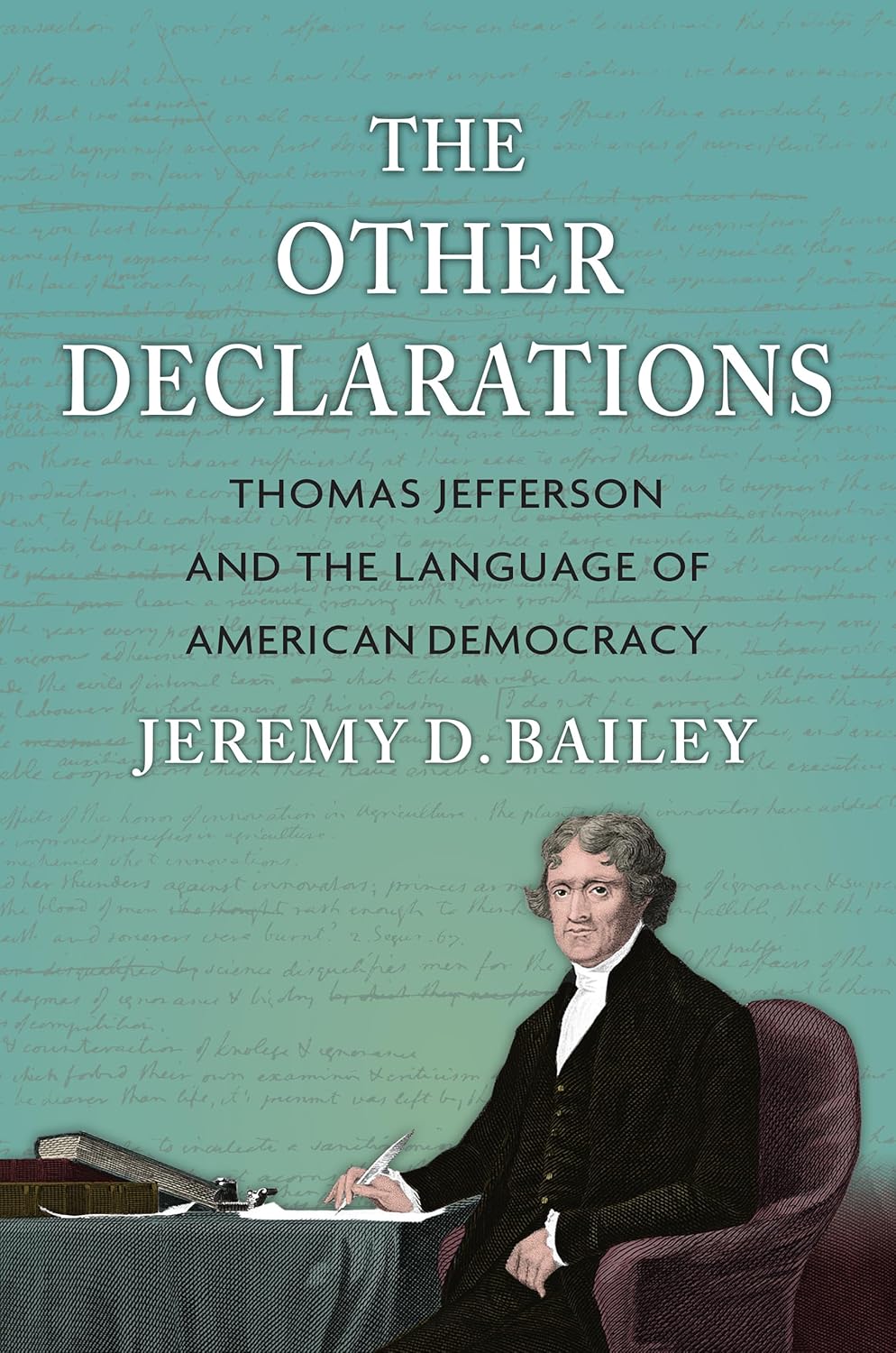 The Other Declarations: Thomas Jefferson and the Language of American Democracy