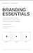 Branding Essentials: Build a Strong Brand, Attract Customers & Grow Your Business: A Step-by-Step Guide to Brand Identity, Brand Strategy & Brand Identity Design