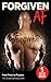FORGIVEN AF: From Prison to Purpose
