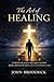 The Art of Healing: Finding Faith, Hope, and Strength After a Severe Traumatic Brain Injury