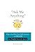 Ask Me Anything: What to Say When Your Child's Questions Get Bigger | 100+ Thoughtful Answers for Ages 6-8