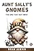 Aunt Sally's Gnomes by Dean Jarvis