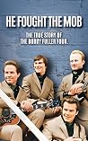 He Fought The Mob: The True Story of The Bobby Fuller Four