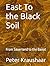 East To the Black Soil: From Sauerland to the Banat (Bound by Soil and Blood: The Black Soil Trilogy)