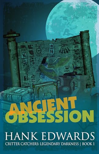Ancient Obsession (Critter Catchers: Legendary Darkness Book 1)